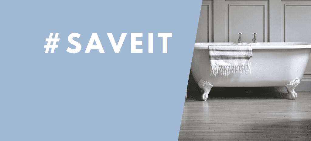 #SaveIt with image of bathtub